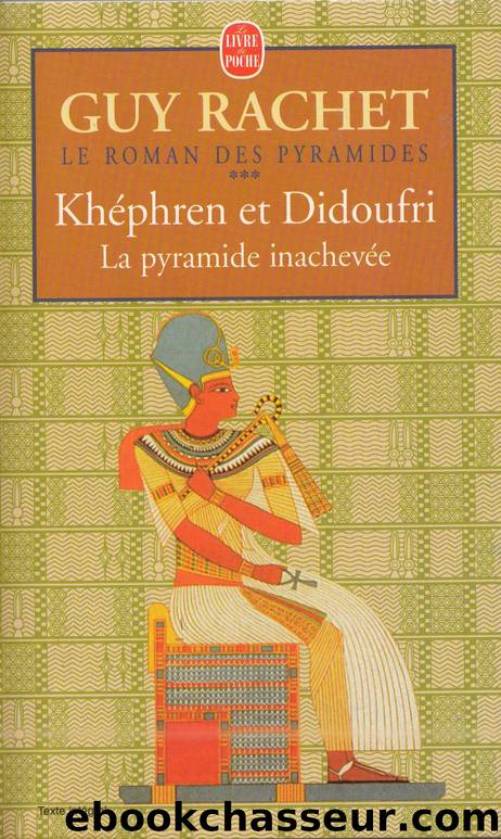 KhÃ©fren et Didoufri - Le Roman des Pyramides - Tome 3 by Guy Rachet