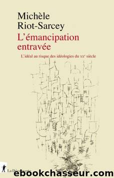 L'Ã©mancipation entravÃ©e - LâidÃ©al au risque des idÃ©ologies du XXe siÃ¨cle by Michèle Riot-Sarcey