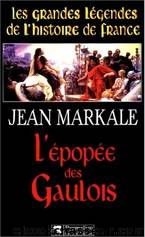L'Ã©popÃ©e des Gaulois by Markale Jean