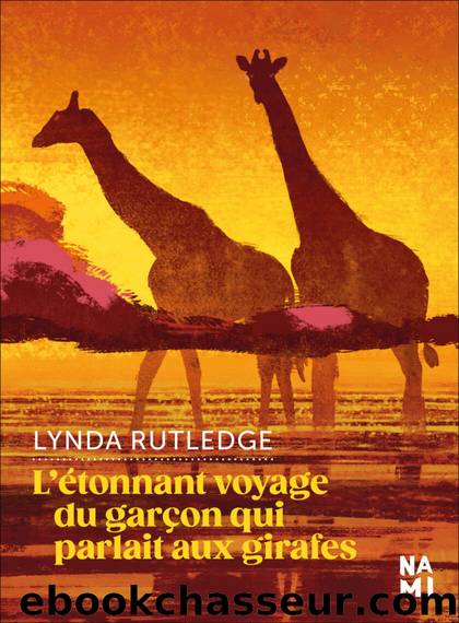 L'Ã©tonnant voyage du garÃ§on qui parlait aux girafes by Rutledge Lynda