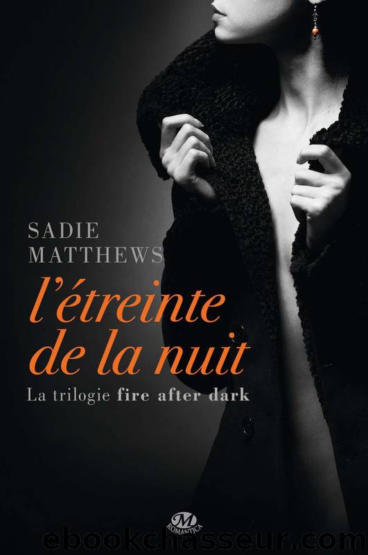 L'Ã©treinte de la nuit: la trilogie fire after dark, t1 (romantica) (french edition) by Sadie Matthews