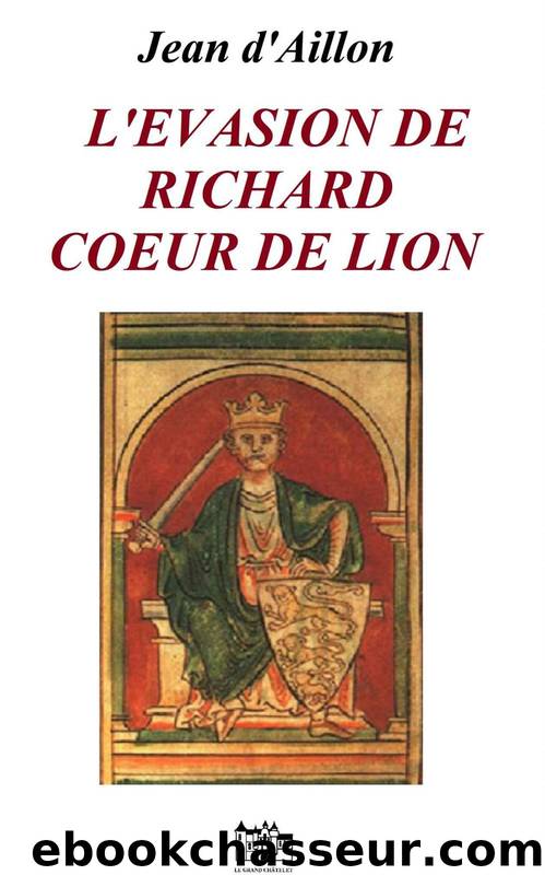 L'Évasion de Richard Coeur de Lion by D'Aillon Jean