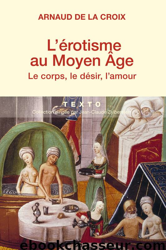 L'érotisme au Moyen-Age : Le corps, le désir, l'amour by Croix Arnaud de la