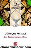 L'éthique animale by Jean-Baptiste Jeangène Vilmer