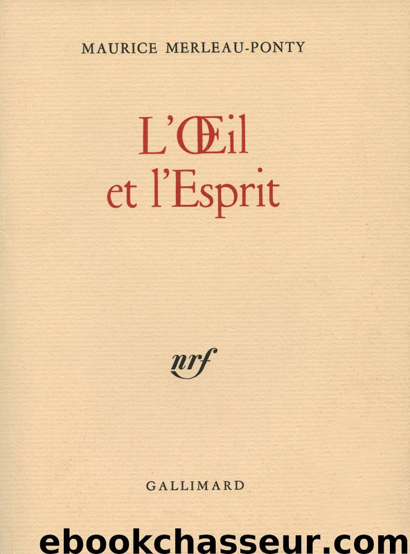 L'Œil et l'Esprit by Maurice Merleau-Ponty