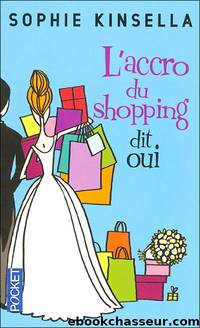 L'Accro du Shopping dit oui by Kinsella Sophie