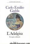 L'Adalgisa - Croquis milanais by Gadda Carlo Emilio