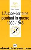 L'Alsace-Lorraine pendant la guerre 1939-1945 - Rigoulot Pierre by Histoire de France - Livres