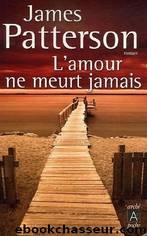 L'Amour Ne Meurt Jamais by Patterson James