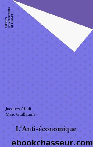 L'Anti-Ã©conomique (Quadrige) (French Edition) by Jacques Attali & Marc Guillaume