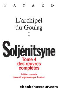 L'Archipel du Goulag tome 1 by Alexandre Soljenitsyne
