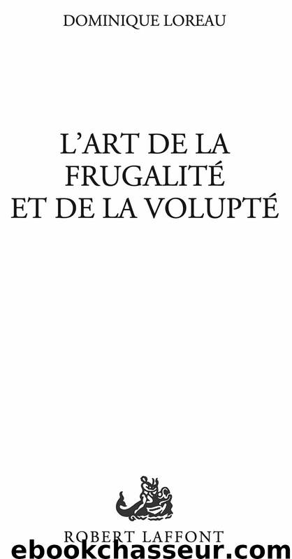 L'Art de la frugalité et de la volupte by Dominique LOREAU & Loreau Dominique