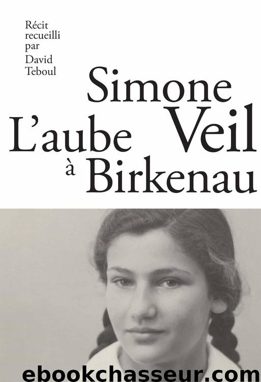 L'Aube à Birkenau by Veil Simone