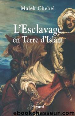 L'ESCLAVAGE EN TERRE D'ISLAM by Malek Chebel