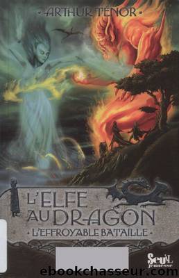 L'Elfe au dragon 05 L'effroyable bataille by Ténor Arthur