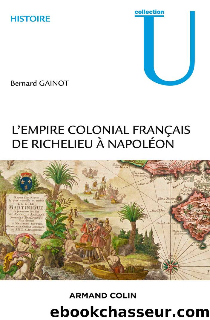 L'Empire Colonial Français - De Richelieu à Napoléon by Bernard Gainot