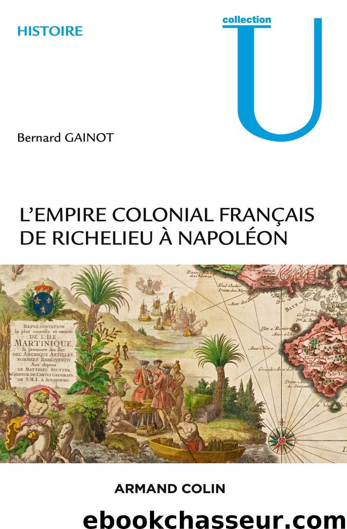 L'Empire colonial français - De Richelieu à Napoléon by Gainot