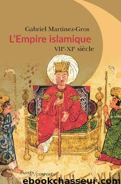 L'Empire islamique by Gabriel Martinez-Gros
