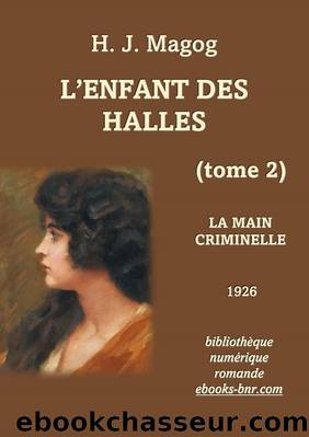L'Enfant des halles (tome 2) La Main criminelle by H. J. Magog