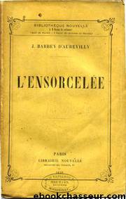 L'Ensorcelée by Barbey d'Aurevilly Jules Amédée