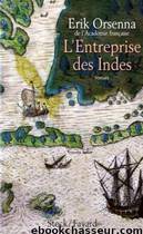 L'Entreprise des Indes by Erik Orsenna