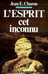 L'Esprit cet inconnu by Jean-Emile Charon