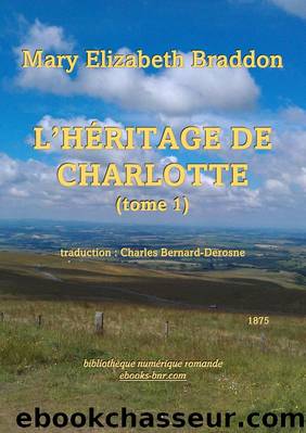 L'HÃ©ritage de Charlotte (tome 1) by Mary Elizabeth Braddon