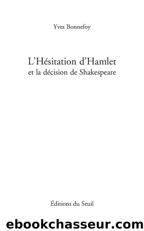 L'Hésitation d'Hamlet et la Décision de Shakespeare by Yves Bonnefoy