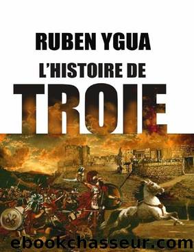 L'HISTOIRE DE TROIE (French Edition) by Ruben Ygua