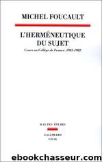 L'Hermeneutique Du Sujet : Cours Au CollÃ¨ge De France by Michel Foucault; Alessandro Fontana; Frédéric Gros