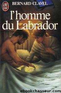L'Homme du Labrador by Bernard Clavel