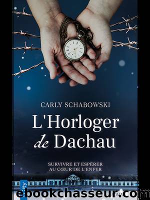 L'Horloger de Dachau by Carly Schabowki
