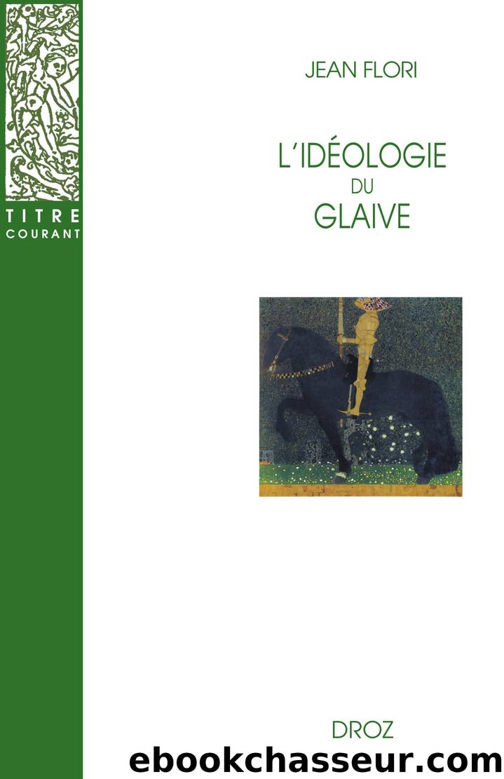 L'Idéologie du glaive : Préhistoire de la chevalerie  Préface de Georges Duby  Postface de Jean-Louis Kupper by Jean-Louis Kupper