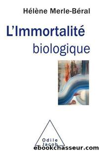 L'Immortalité biologique by Hélène Merle-Béral