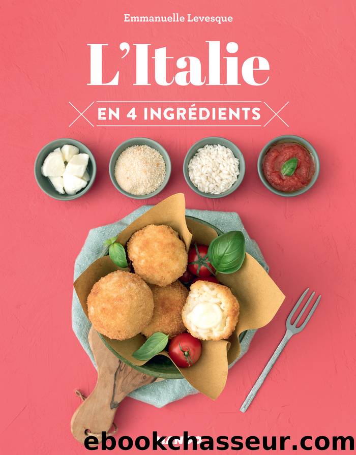 L'Italie en 4 ingrédients by Emmanuelle Levesque