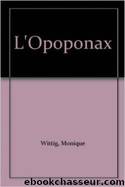 L'Opoponax by Wittig Monique