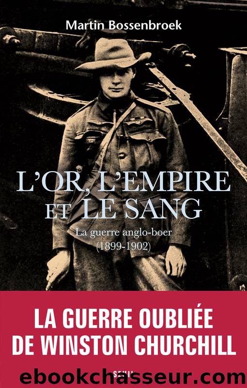 L'Or, l'Empire et le sang - La guerre anglo-boer (1899-1902) by Martin Bossenbroek
