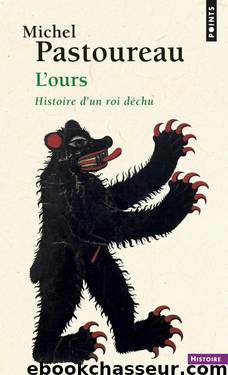 L'Ours - Histoire d'un roi déchu by Pastoureau Michel