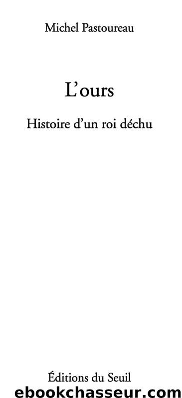 L'Ours. Histoire d'un roi déchu by Michel Pastoureau