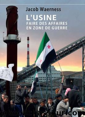 L'Usine: Faire des affaires en zone de guerre (French Edition) by Jacob Waerness