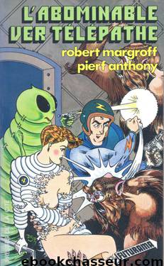 L'abominable ver télépathe by Robert Margroff & Piers Anthony