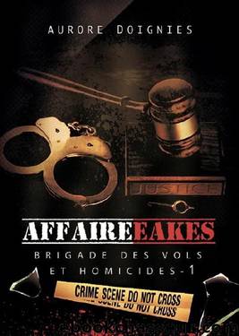 L'affaire Eakes: Brigade des vols et homicides Tome 1 (French Edition) by Doignies Aurore