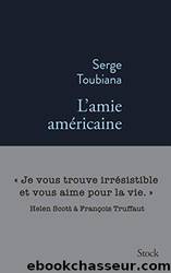 L'amie américaine by Toubiana Serge