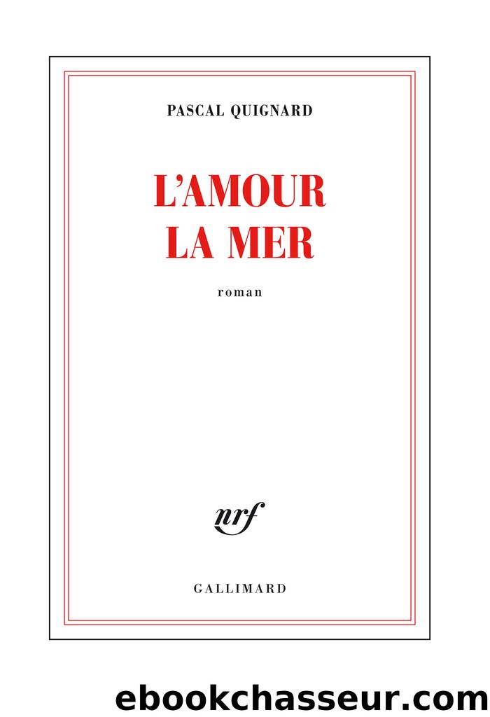 L'amour la mer by Pascal Quignard
