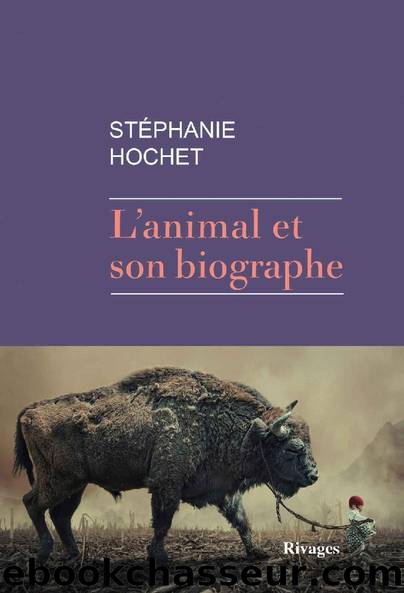 L'animal et son biographe by Hochet Stephanie