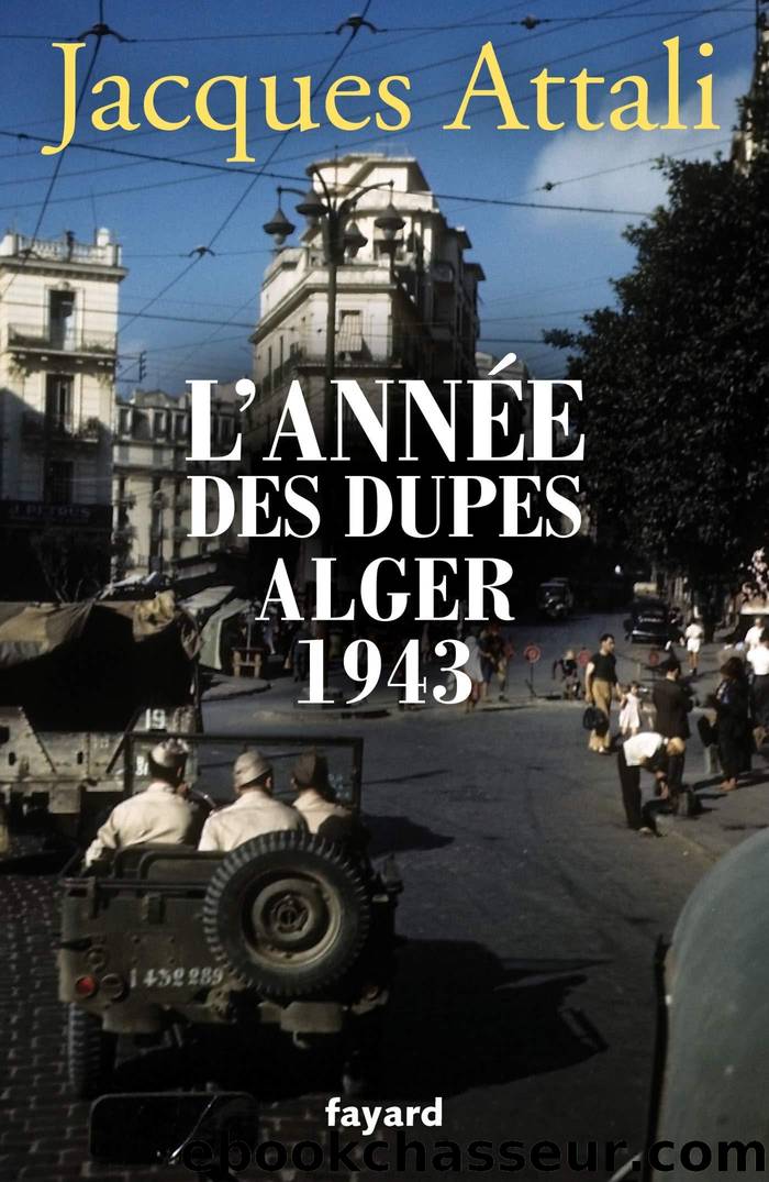 L'année des dupes - Alger 1943 by Jacques Attali