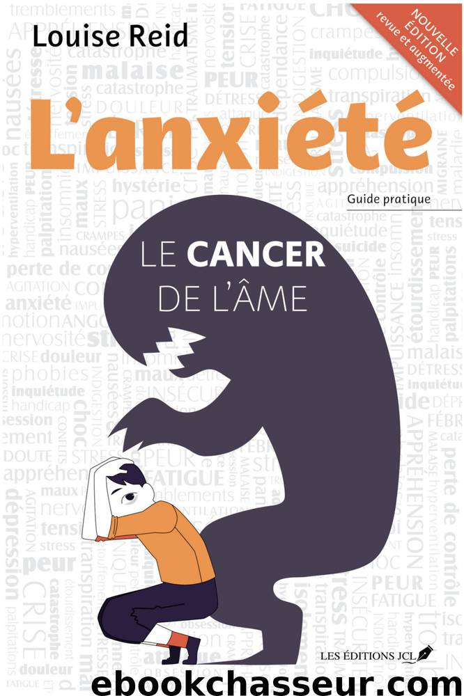 L'anxiété : Le cancer de l'âme (nouvelle édition) by Louise Reid