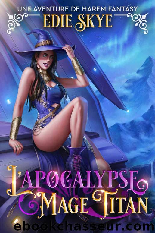 L'apocalypse Mage Titan : Une Aventure de Harem Fantasy (French Edition) by Edie Skye