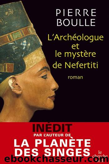 L'archÃ©ologue et le mystÃ¨re de Nefertiti by Pierre Boulle