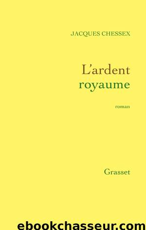 L'ardent royaume by Chessex